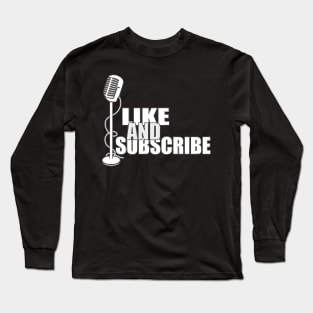 Like and Subscribe Long Sleeve T-Shirt